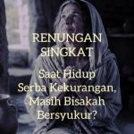 Renungan Kristen tentang Hidup yang Kekurangan